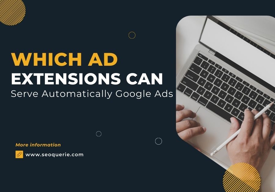 Which Ad extensions can serve automatically